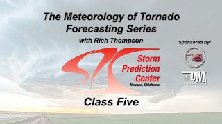 Tornado Forecasting Workshop with Rich Thompson - Class 5