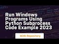 Run windows programs using python subprocess code example 2023