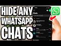 How To Hide Any WhatsApp Chats - Full Guide