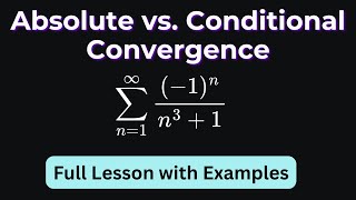 Absolute and Conditional Convergence Explained (Series) | Step by Step By Examples