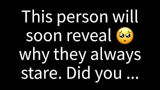 💌 This person will soon explain why they always gaze at you. Have you noticed?