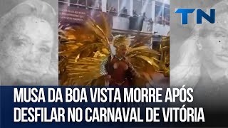 Musa da Boa Vista morre após desfilar no Carnaval de Vitória