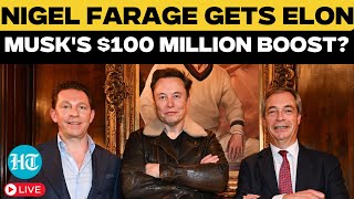 LIVE: Nigel Farage Gets Elon Musk's $100 Million Boost? After Trump In US, Tesla CEO In UK Politics?