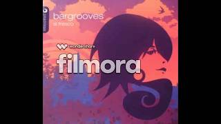 (VA) Bargrooves - Al Fresco - Physics - The Most Beautiful Boy In Brazil