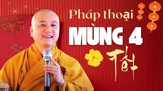 Pháp thoại MÙNG 4 TẾT - Thầy Thích Pháp Hoà