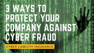 3 Ways To Protect Your Company Against Cyber Fraud