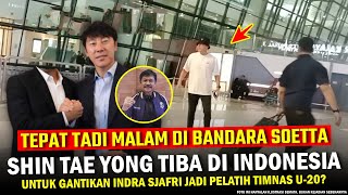 🔵 ALHAMDULILAH KABAR GEMBIRA ‼️ Shin Tae Yong Tiba di Indonesia Tadi Malam Jadi Pelatih Timnas U-20?