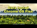 Cara Install Chrome OS di PC Paling Mudah