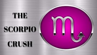 The Scorpio Crush