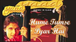 Hume Tumse Pyar Hai | Sonu Nigam | Ravi Pawar | B.K.N. | Yaad - 2001