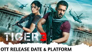 Tiger 3 OTT Release Date & Platform | Salman Khan, Katrina Kaif Movie Tiger 3 OTT Release Update