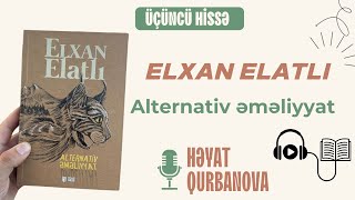 Elxan Elatlı - Alternativ əməliyyat | Üçüncü hissə