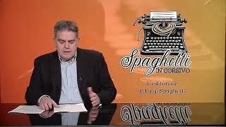 Spaghetti in Corsivo, l'editoriale di Luigi Spaghetti di questa settimana