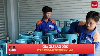 Gas giảm giá, người dân hưởng lợi: Xu hướng còn tiếp diễn? | TTGĐ