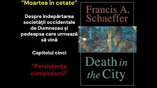 Moartea în cetate - Francis Schaeffer - Capitolul cinci - ”Persistența compasiunii”