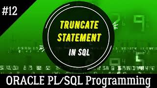 12 | How to use the TRUNCATE Command in SQL in SQL PLUS CLI | Oracle PL/SQL Programming