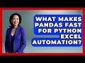 What Makes Pandas Fast For Python Excel Automation? - Python Code School
