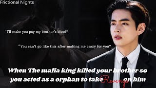 (Last part) When he killed your brother so you acted as a orphan to take your revenge || #taehyung