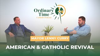 Episode 2: Catholic \u0026 American Revival with Mayor Lenny Curry