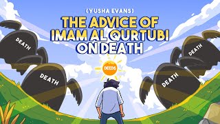 The Advice of Imam Al-Qurtubi on Death