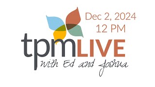 TPM LIVE: December 2, 2024 (12 PM - EST)