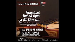 Menyelami Makna Ayat 1/3 Al-Qur'an | Ustadz Taufiq Al-Miftah