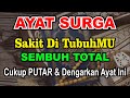 KUN FAYAKUN ! CUKUP PUTAR 1X AYAT INI INSYAALLAH P3NY4KIT LANGSUNG S3MBUH TOTAL