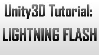 [Unity 4] Creating a Lightning Flash (JavaScript)