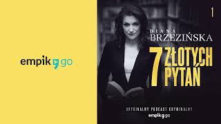 7 złotych pytań - podcast true crime. Diana Brzezińska. Odc. 1: Jego też zabiłem