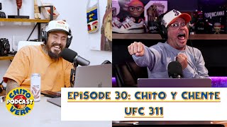 Chito Vera Podcast Episode 30: Chito Y Chente UFC 311 Breakdown