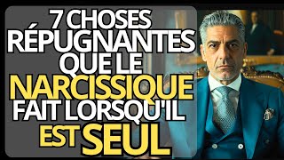 7 CHOSES RÉPUGNANTES que les NARCISSIQUES font quand ils SONT SEULS | Narcissisme et Psychologie