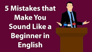 5 Embarrassing English Mistakes Even Advanced Learners Make (Stop These Now!)