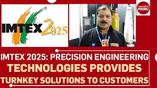 IMTEX 25: Precision Engineering Technologies offers turnkey solutions to customers | @newsfirstprime