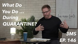 Ep 146 What Do You Do During Quarantine? Psalm 37:3