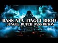 Thanos Is Back - Tinggi Terus!!(Jungle Dutch 2024 Terbaru)BASS BOOSTED