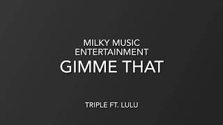 Gimme That_By_Triple ft. Lulu - prod. By Blu City Studio