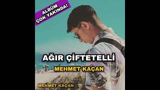 AĞIR ÇİFTETELLİ MEHMET KAÇAN