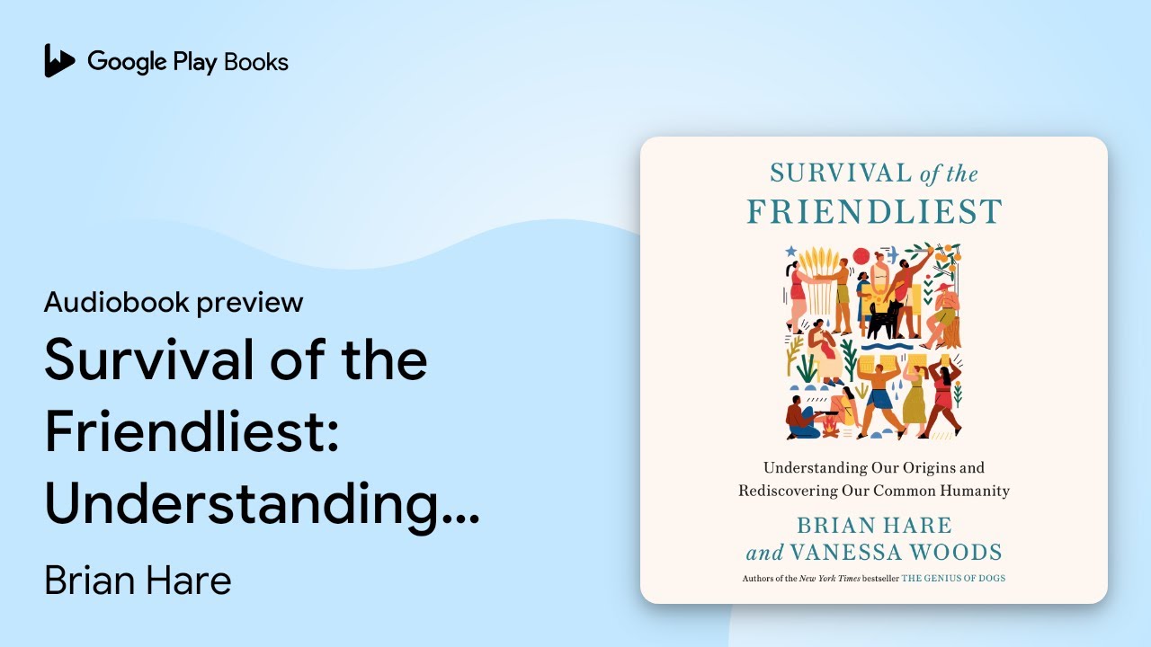 Survival Of The Friendliest: Understanding Our… By Brian Hare ...