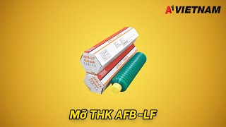 Mỡ THK AFB-LF, Mỡ bôi trơn thiết bị tuyến tính