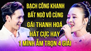 Bạch Công Khanh NGỠ NGÀNG trước GÁI THANH HOÁ HÁT CỰC HAY, ẴM TRỌN 4 GIẢI | BOLERO MỚI 2025