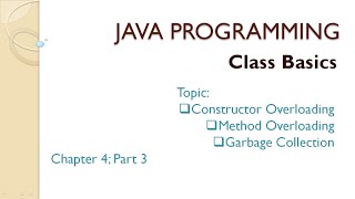 Java Programming|Chapter 4|Part 3 |Class Basics | Overloading|Garbage Collection