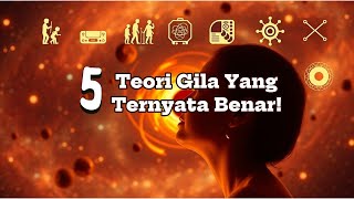 5 Teori Gila yang Ternyata Benar Menurut Sains