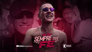 Mc Bs - Sempre Tive Fé ( Dj Koringa Mpc \u0026 Petter ) ♪