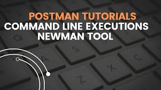 Postman Tutorial 18 | Command Line Execution Using Postman | CLI Mode | Newman Tool