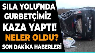 Sıla Yolu'nda kaza! Gurbetçilerimizin içinde olduğu araç takla attı! Son dakika Türkiye haberleri