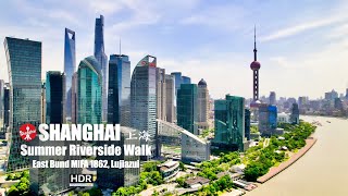 [4K HDR] Summer Riverside Walk in Shanghai 🌞 East Bund MIFA 1862, Lujiazui 上海夏日河畔漫步 外滩东岸 船厂1862 陆家嘴