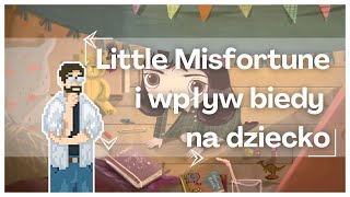 Psychologia i gry: Wpływ biedy na rozwój dziecka | Little Misfortune