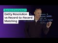 Entity resolution vs Record to record matching