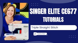 Singer Elite CE677 How to Sew a Triple Stitch