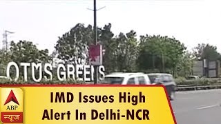 Weather Becomes Pleasant After Dust Storm Lashes Delhi-NCR, IMD Issues High Alert | ABP News
